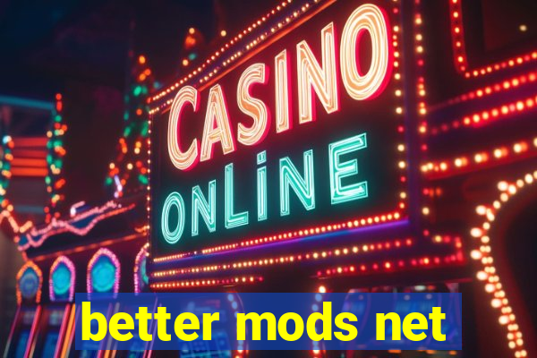 better mods net